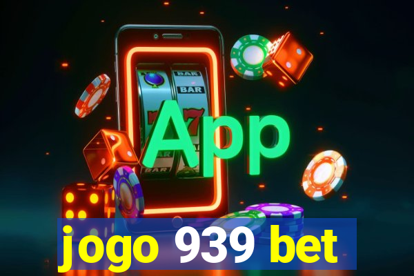 jogo 939 bet